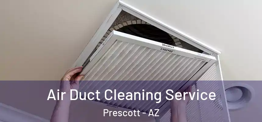  Air Duct Cleaning Service Prescott - AZ
