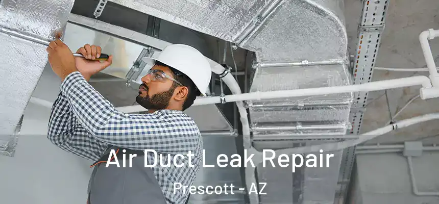 Air Duct Leak Repair Prescott - AZ