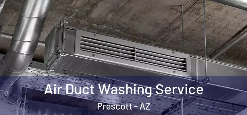 Air Duct Washing Service Prescott - AZ