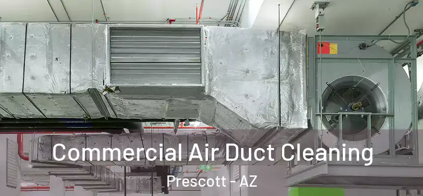 Commercial Air Duct Cleaning Prescott - AZ