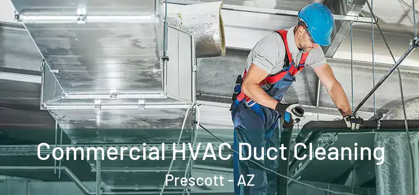 Commercial HVAC Duct Cleaning Prescott - AZ