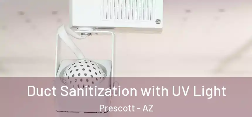  Duct Sanitization with UV Light Prescott - AZ