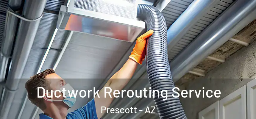  Ductwork Rerouting Service Prescott - AZ