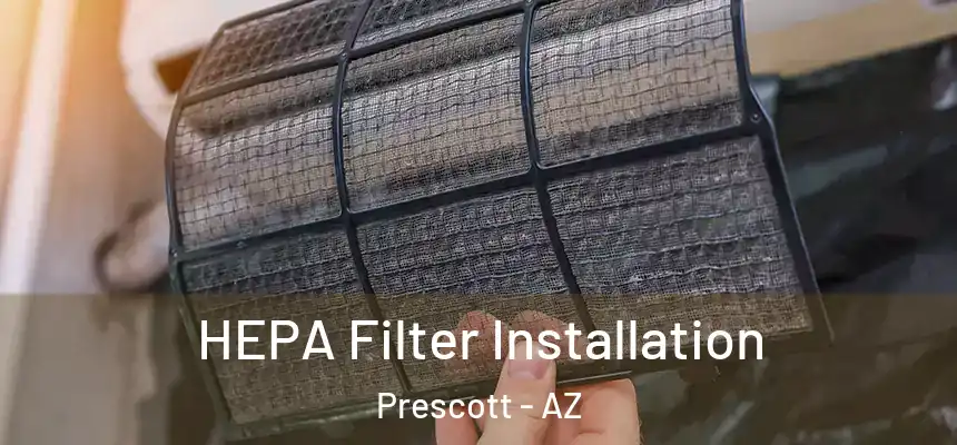 HEPA Filter Installation Prescott - AZ
