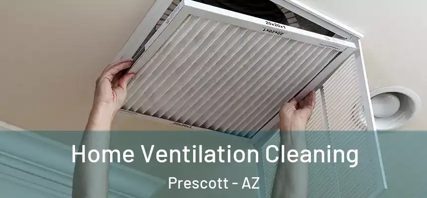  Home Ventilation Cleaning Prescott - AZ