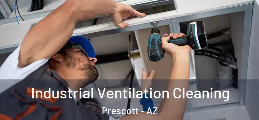 Industrial Ventilation Cleaning Prescott - AZ