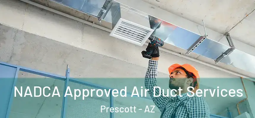 NADCA Approved Air Duct Services Prescott - AZ