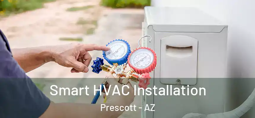 Smart HVAC Installation Prescott - AZ